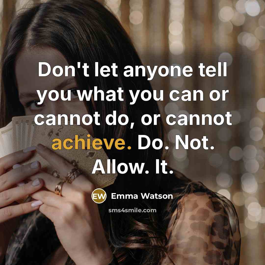 “Don't let anyone tell you what you can or cannot…” quote by Emma Watson