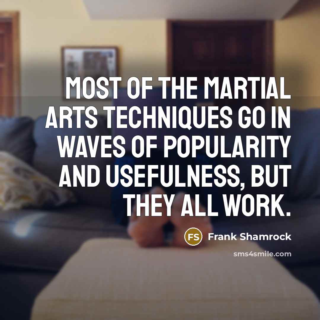 “Most of the martial arts techniques go in waves of…” quote by Frank Shamrock