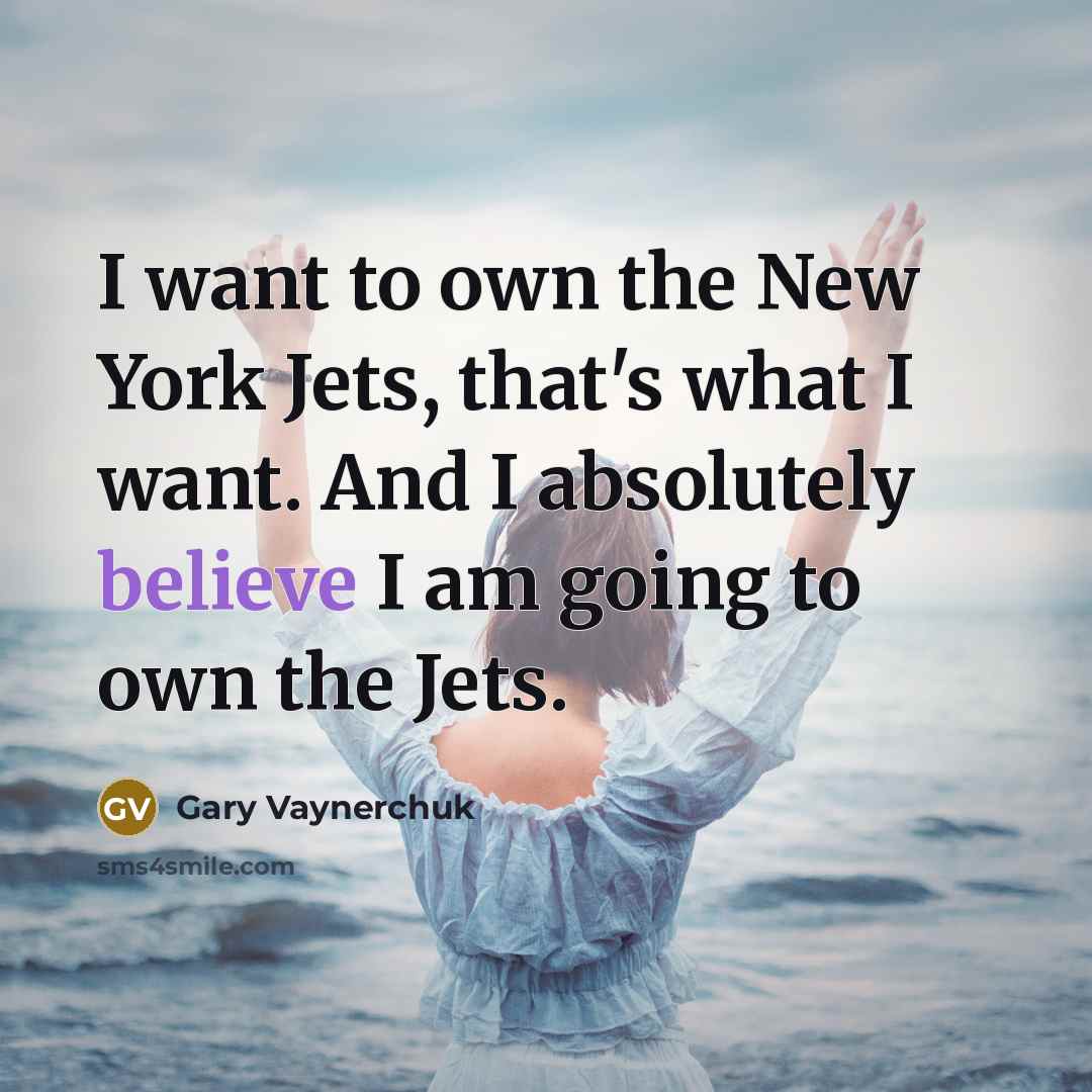 “I want to own the New York Jets, that's what…” quote by Gary Vaynerchuk