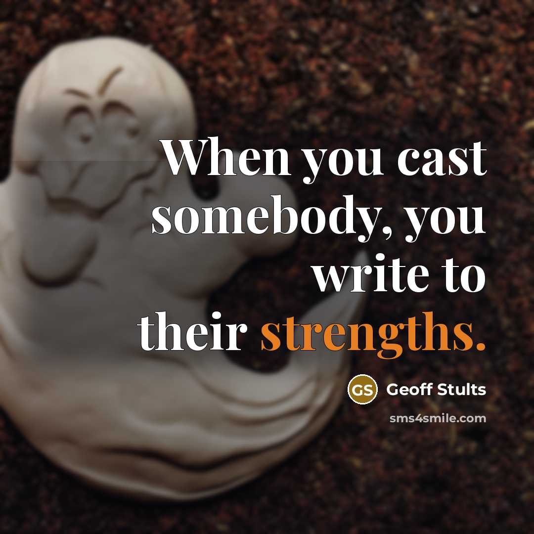 “When you cast somebody, you write to their strengths.” quote by Geoff Stults