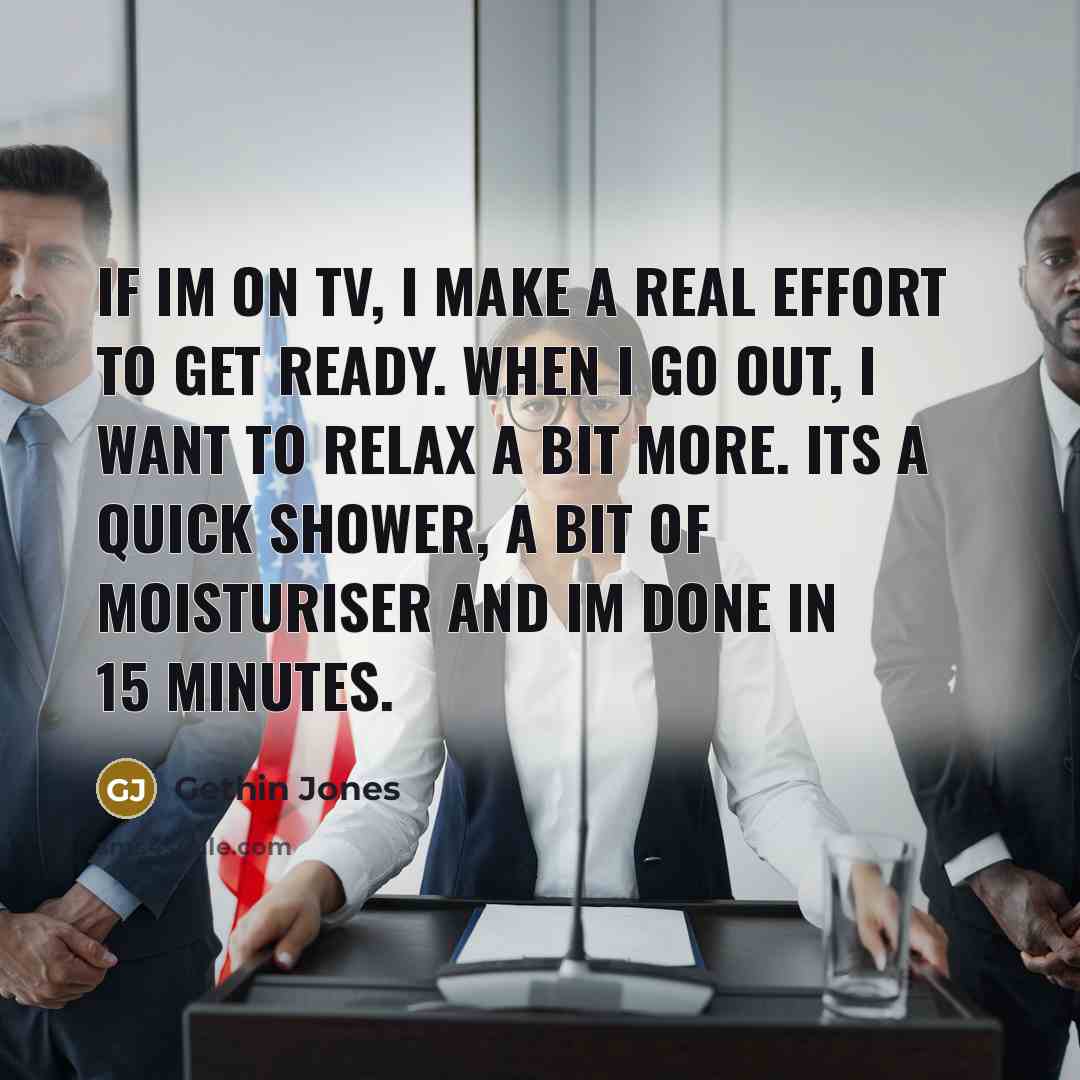 “If Im on TV, I make a real effort to…” quote by Gethin Jones