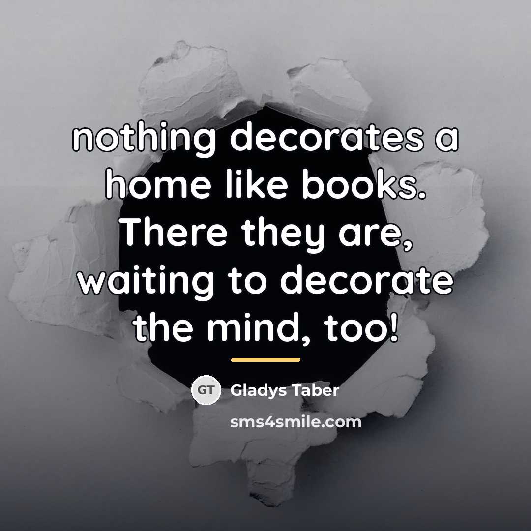 “nothing decorates a home like books. There they are, waiting…” quote by Gladys Taber