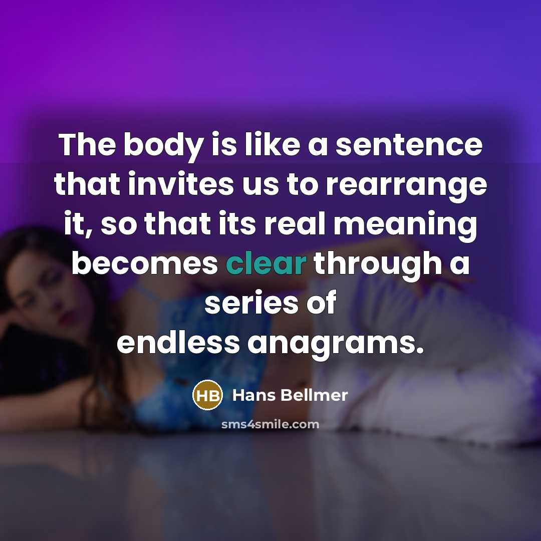 “The body is like a sentence that invites us to…” quote by Hans Bellmer