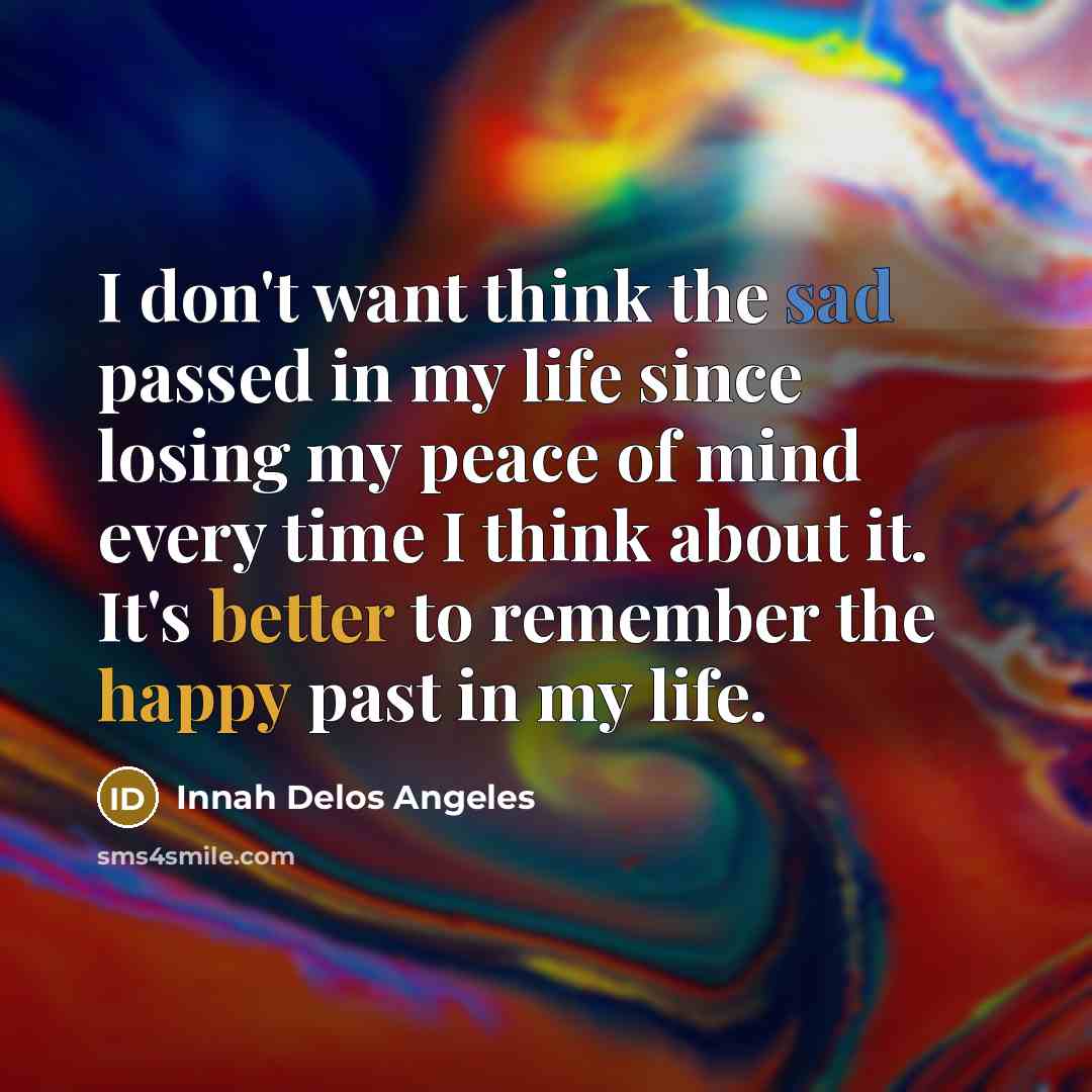 “I don't want think the sad passed in my life…” quote by Innah Delos Angeles