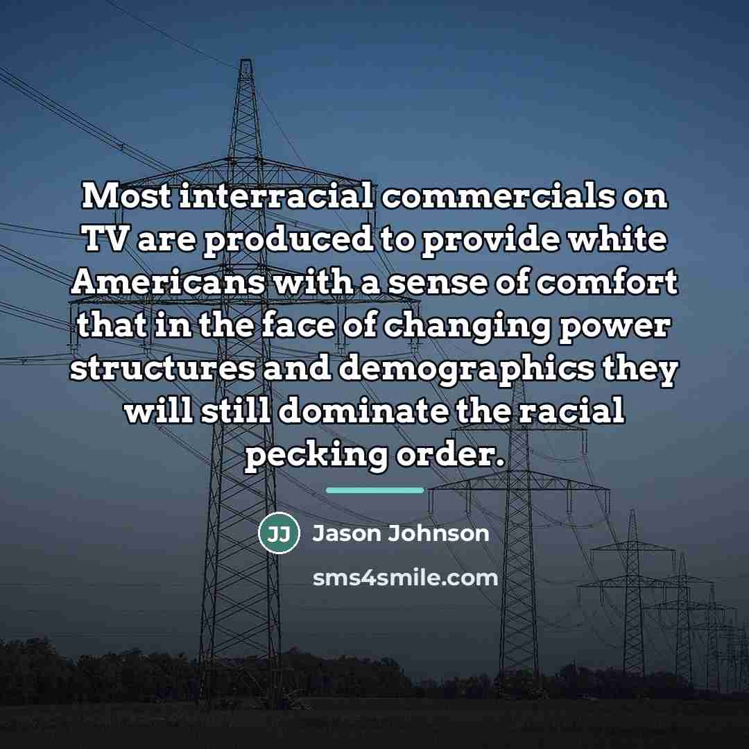 “Most interracial commercials on TV are produced to provide white…” quote by Jason Johnson