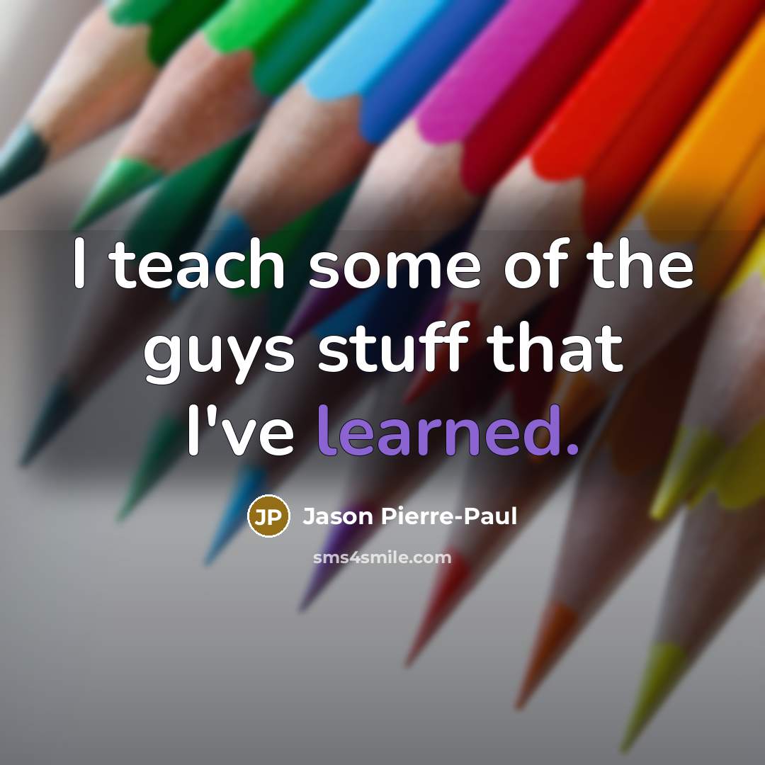 “I teach some of the guys stuff that I've learned.…” quote by Jason Pierre-Paul