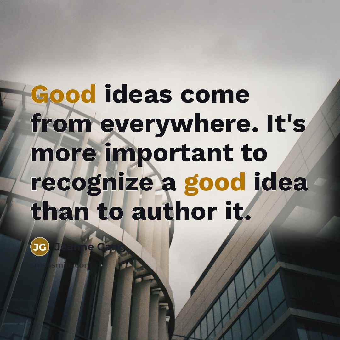 “Good ideas come from everywhere. It's more important to recognize…” quote by Jeanne Gang