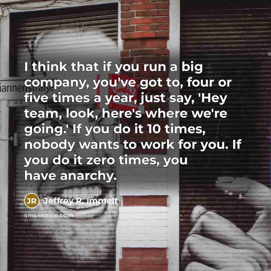 “I think that if you run a big company, you've…” quote by Jeffrey R. Immelt