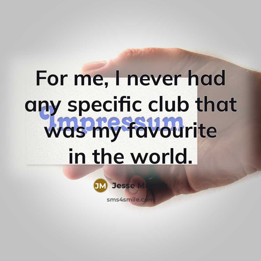 “For me, I never had any specific club that was…” quote by Jesse Marsch