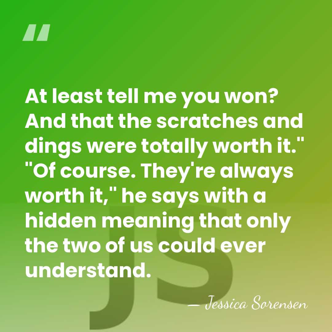 At least tell me you won? And that the scratches and dings&hellip; - Jessica Sorensen