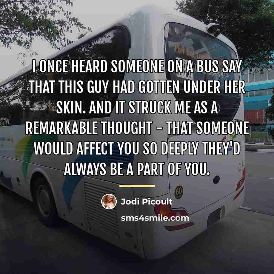 “I once heard someone on a bus say that this…” quote by Jodi Picoult