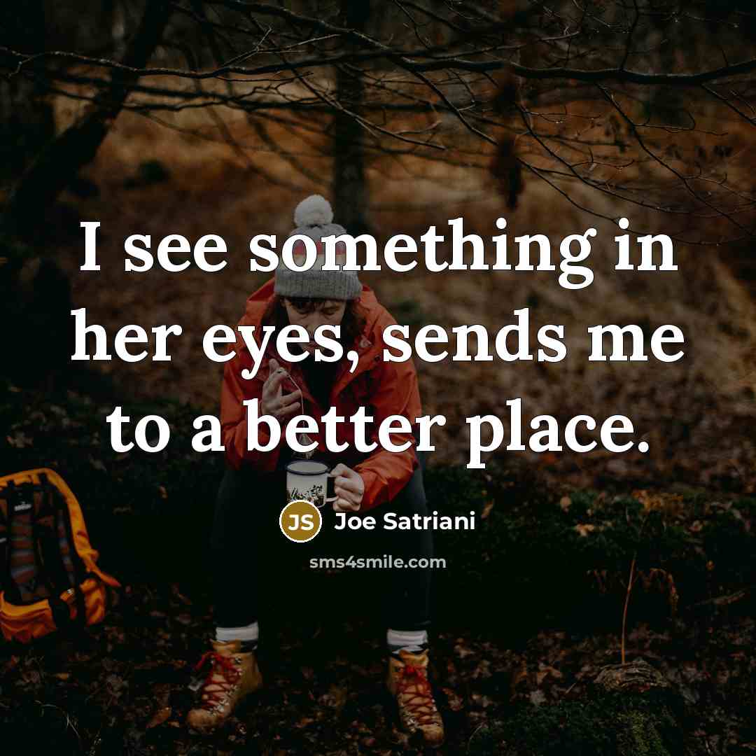 “I see something in her eyes, sends me to a…” quote by Joe Satriani
