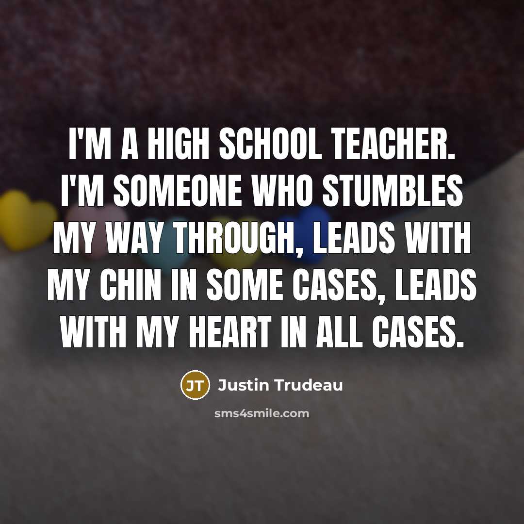 “I'm a high school teacher. I'm someone who stumbles my…” quote by Justin Trudeau