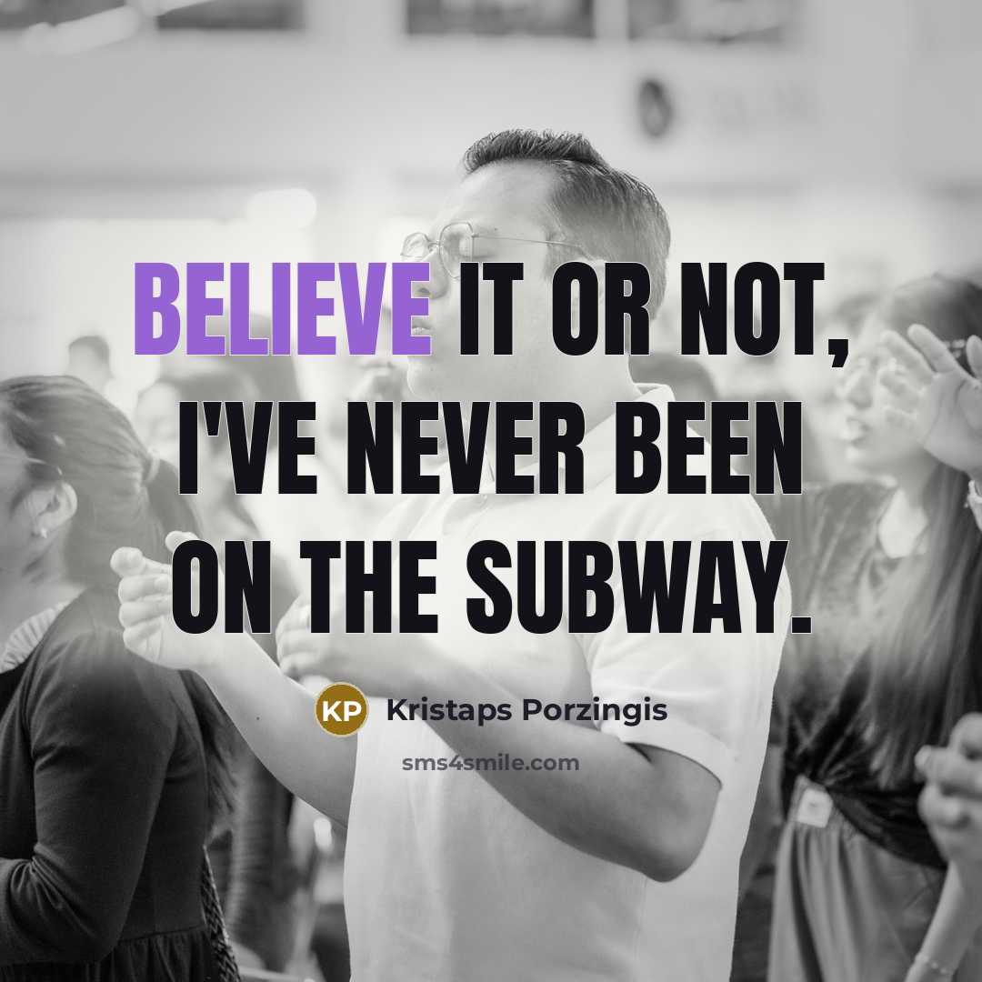 “Believe it or not, I've never been on the subway.…” quote by Kristaps Porzingis