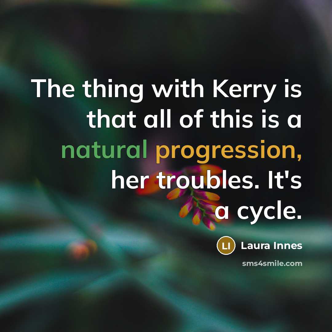 “The thing with Kerry is that all of this is…” quote by Laura Innes