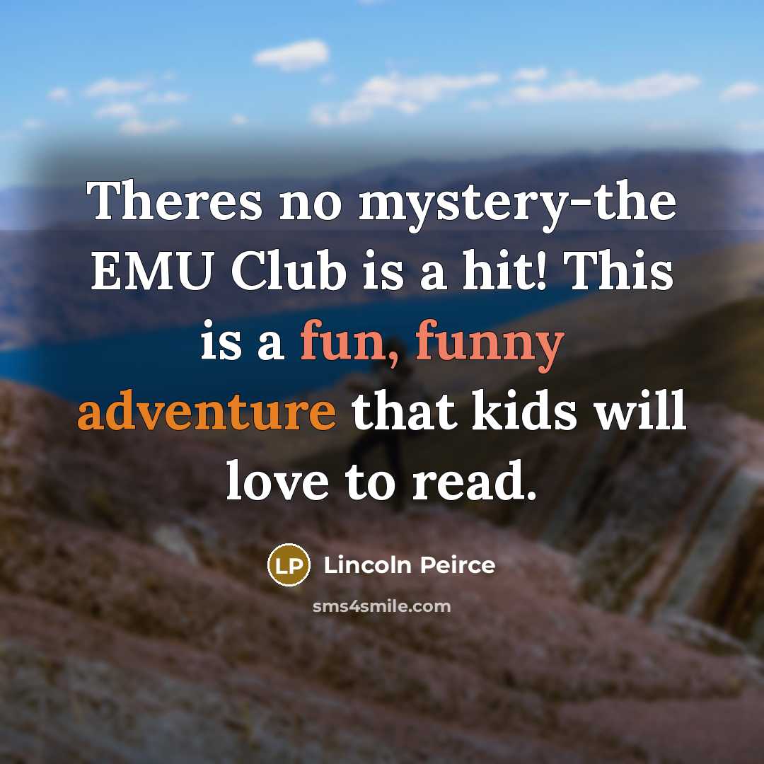 “Theres no mystery-the EMU Club is a hit! This is…” quote by Lincoln Peirce