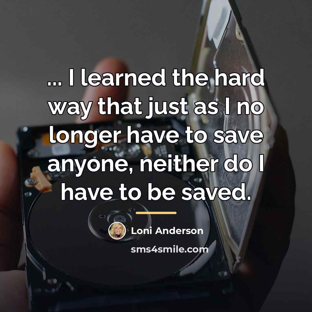 “... I learned the hard way that just as I…” quote by Loni Anderson