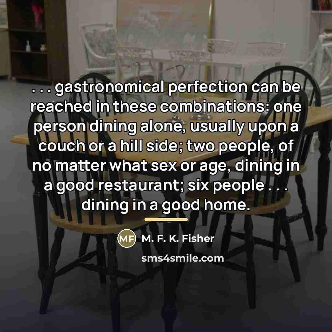 “. . . gastronomical perfection can be reached in these…” quote by M. F. K. Fisher