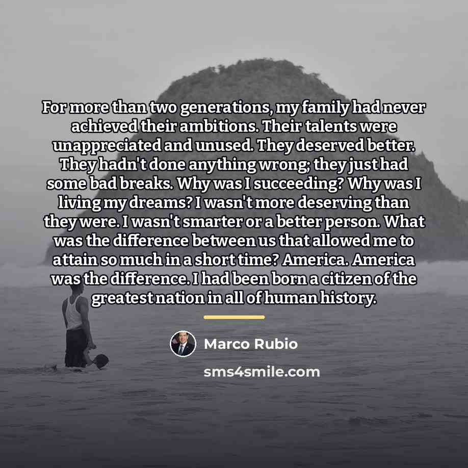 “For more than two generations, my family had never achieved…” quote by Marco Rubio