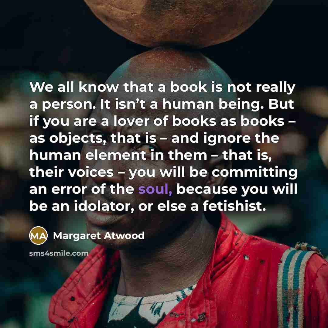 “We all know that a book is not really a…” quote by Margaret Atwood
