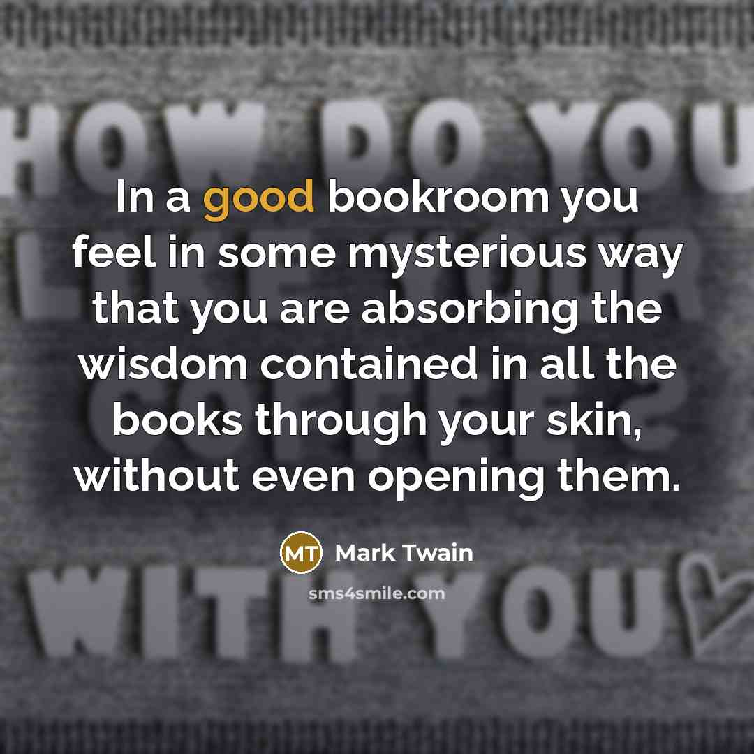 “In a good bookroom you feel in some mysterious way…” quote by Mark Twain