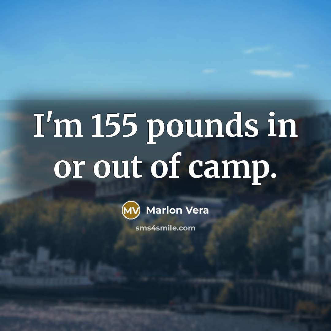 “I'm 155 pounds in or out of camp.…” quote by Marlon Vera