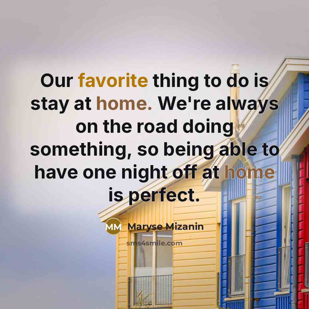 “Our favorite thing to do is stay at home. We're…” quote by Maryse Mizanin