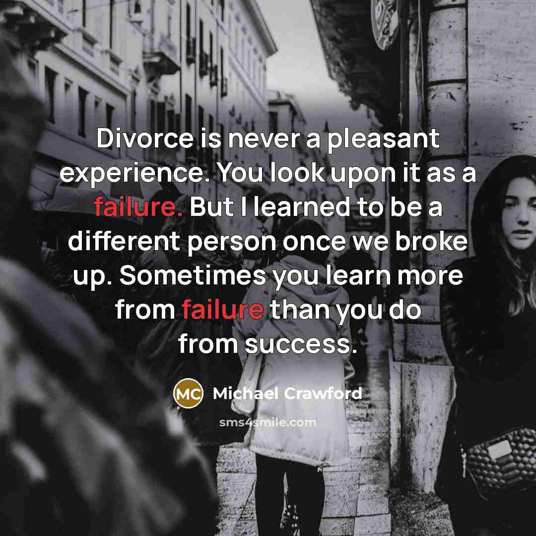 “Divorce is never a pleasant experience. You look upon it…” quote by Michael Crawford