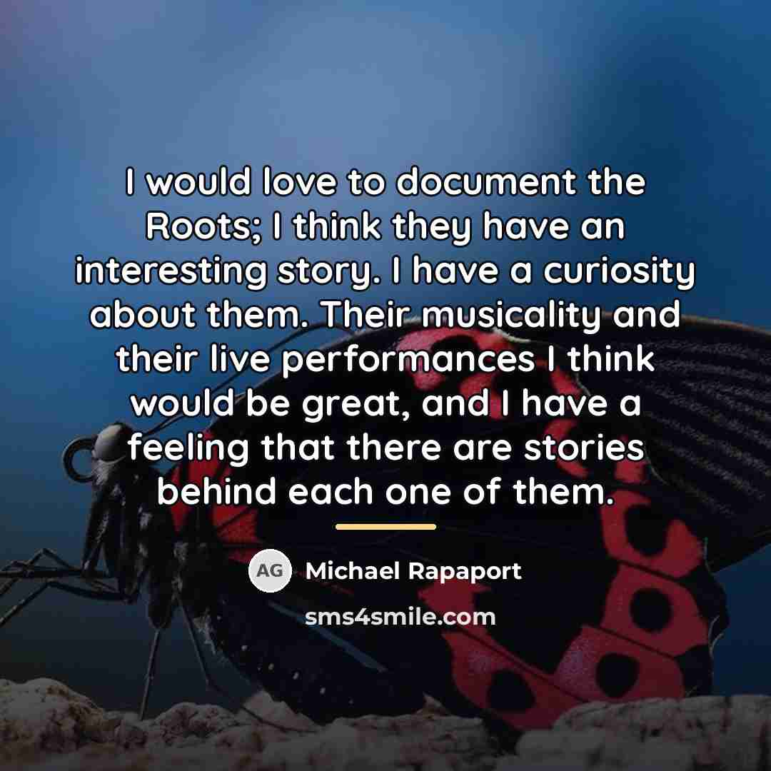 “I would love to document the Roots; I think they…” quote by Michael Rapaport