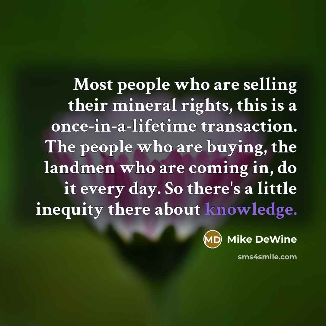 “Most people who are selling their mineral rights, this is…” quote by Mike DeWine