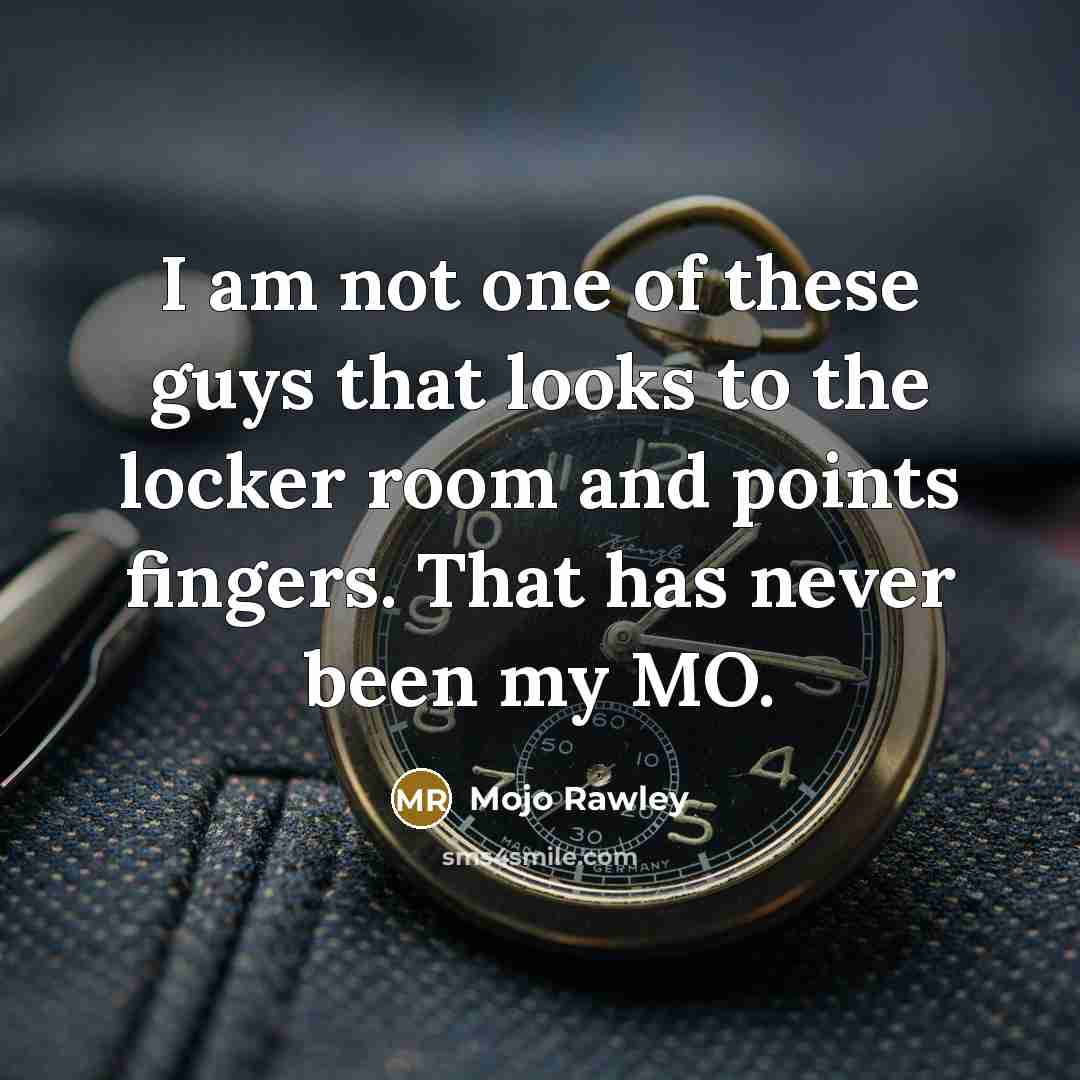 “I am not one of these guys that looks to…” quote by Mojo Rawley