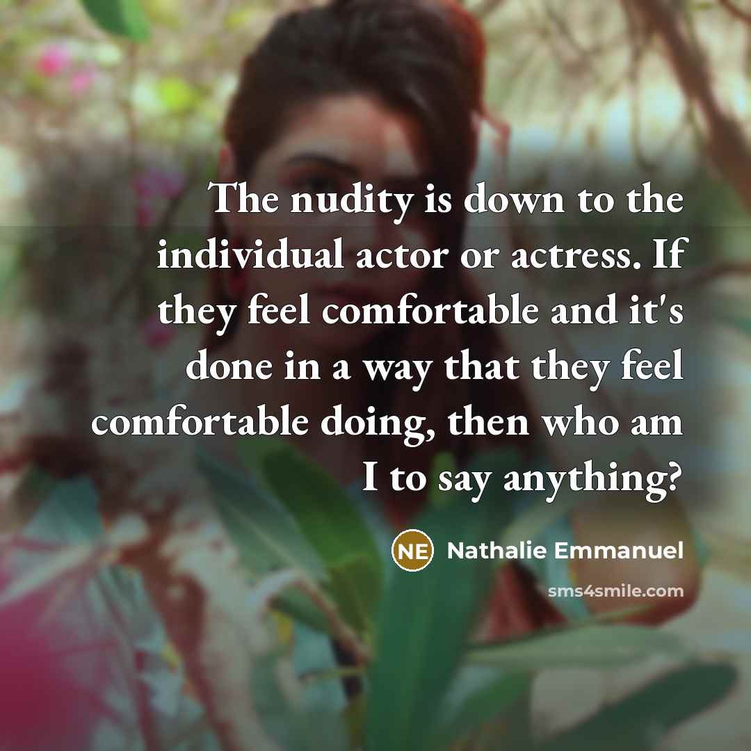 “The nudity is down to the individual actor or actress.…” quote by Nathalie Emmanuel
