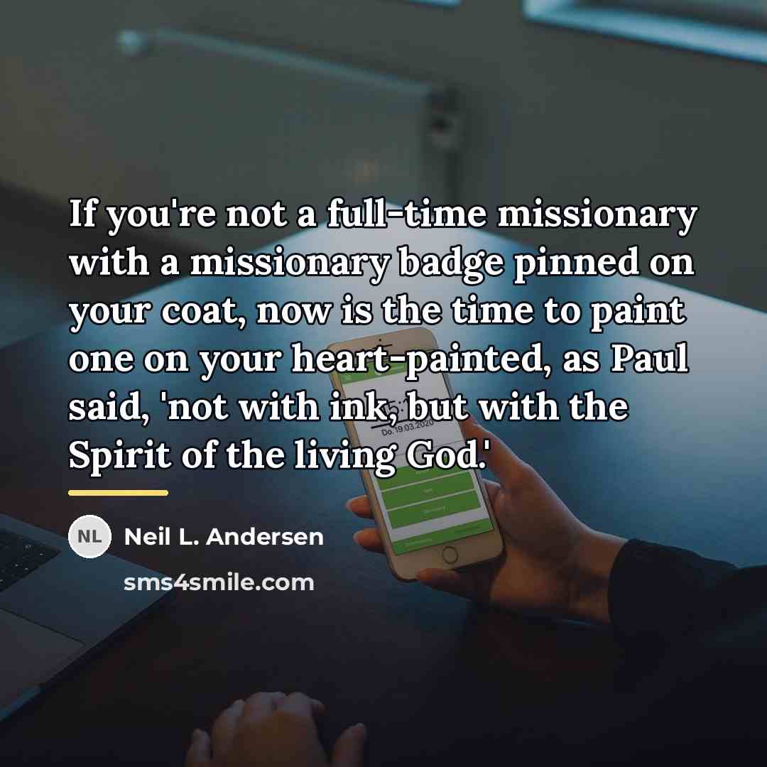 “If you're not a full-time missionary with a missionary badge…” quote by Neil L. Andersen