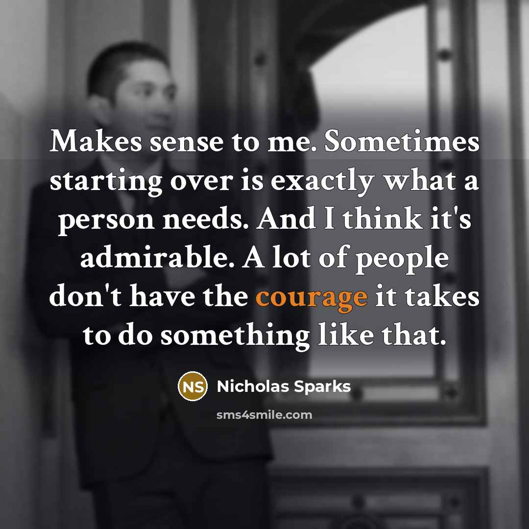 “Makes sense to me. Sometimes starting over is exactly what…” quote by Nicholas Sparks