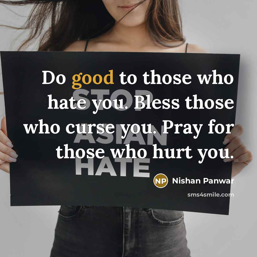“Do good to those who hate you. Bless those who…” quote by Nishan Panwar