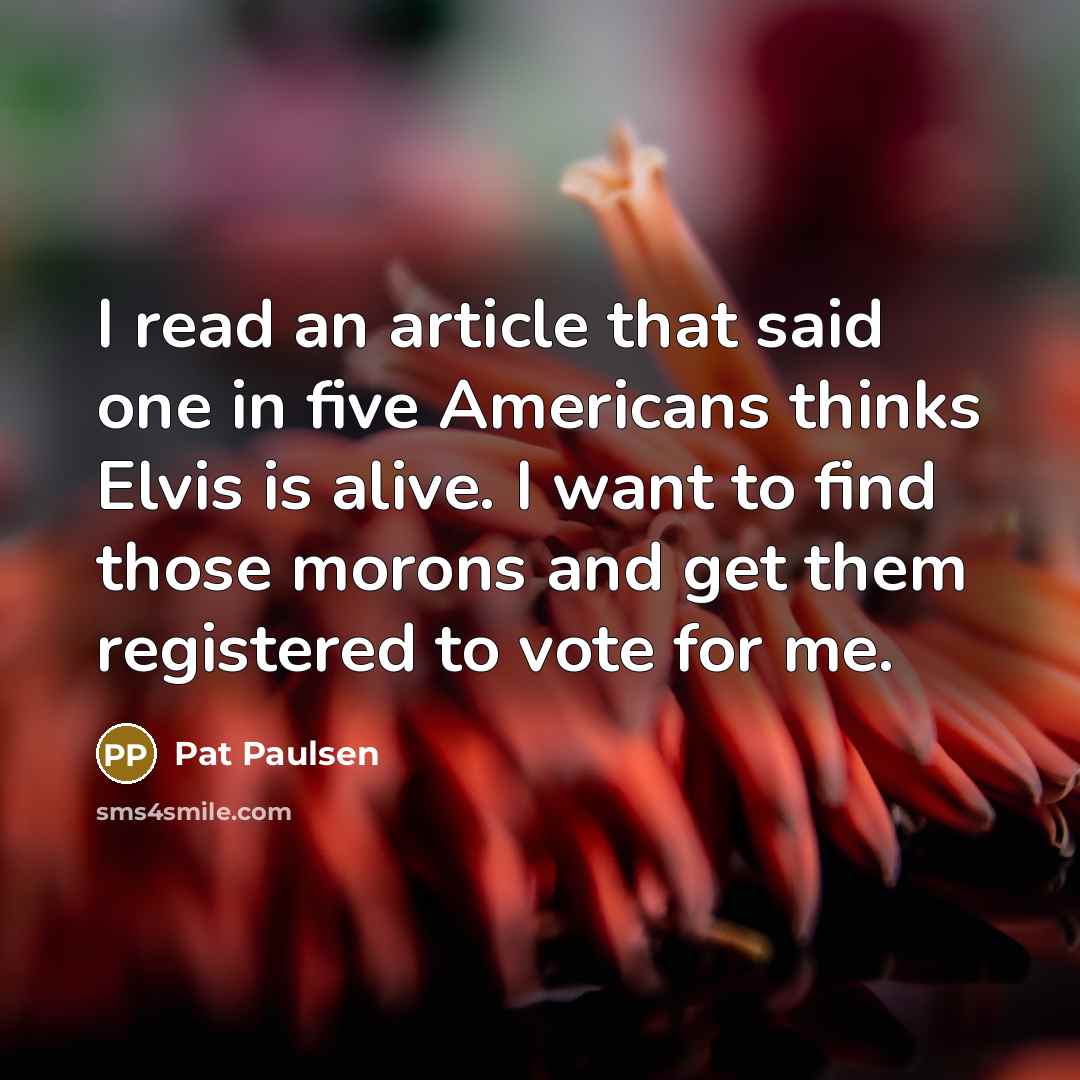“I read an article that said one in five Americans…” quote by Pat Paulsen