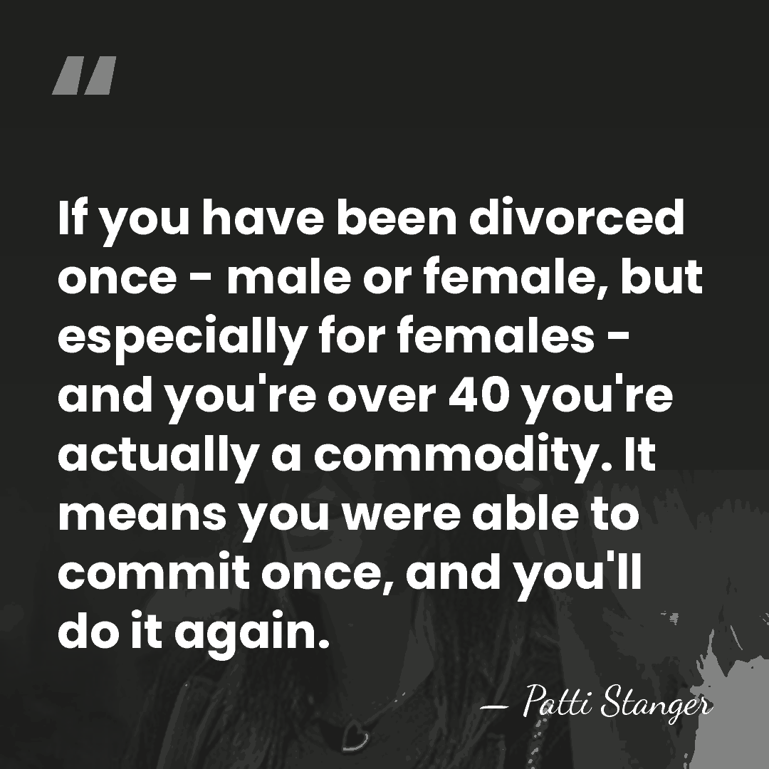 If you have been divorced once - male or female, but especially&hellip; - Patti Stanger