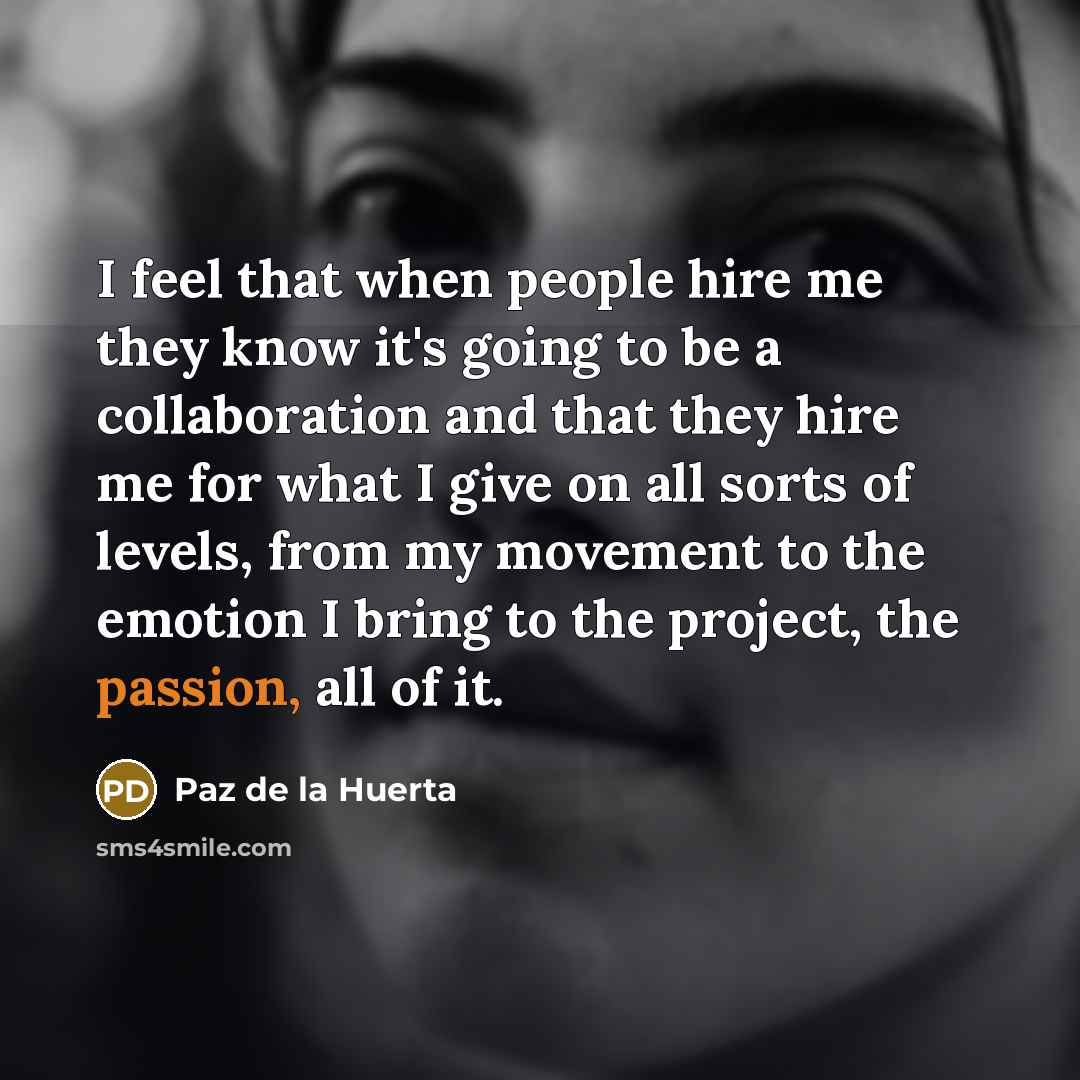 “I feel that when people hire me they know it's…” quote by Paz de la Huerta