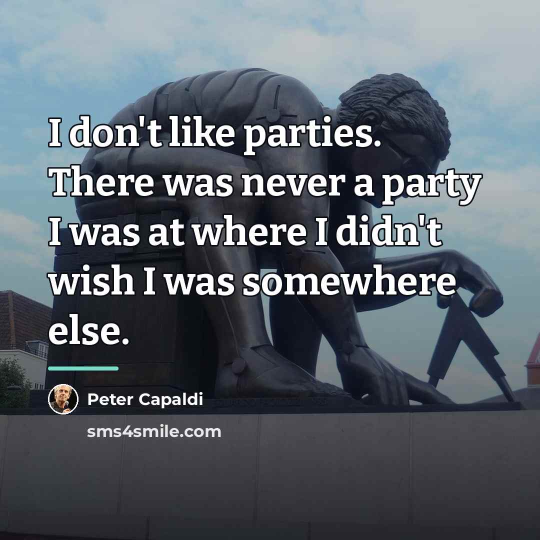 “I don't like parties. There was never a party I…” quote by Peter Capaldi