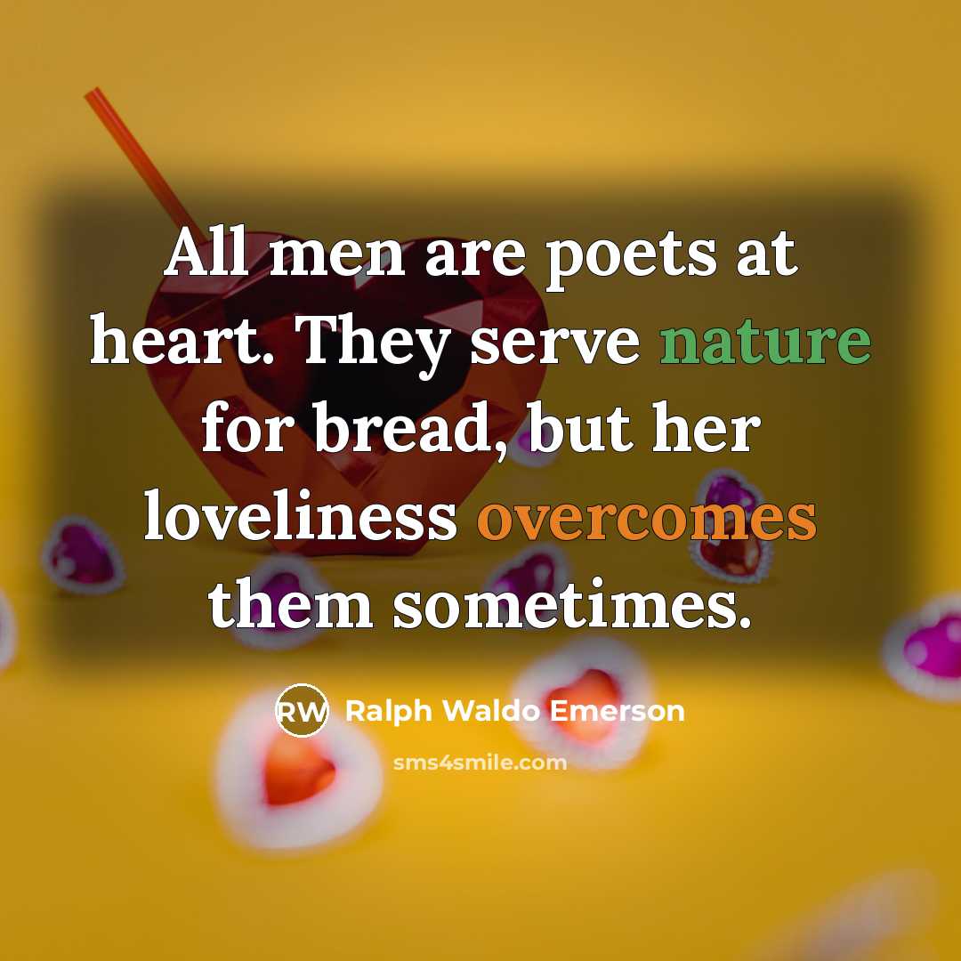 “All men are poets at heart. They serve nature for…” quote by Ralph Waldo Emerson