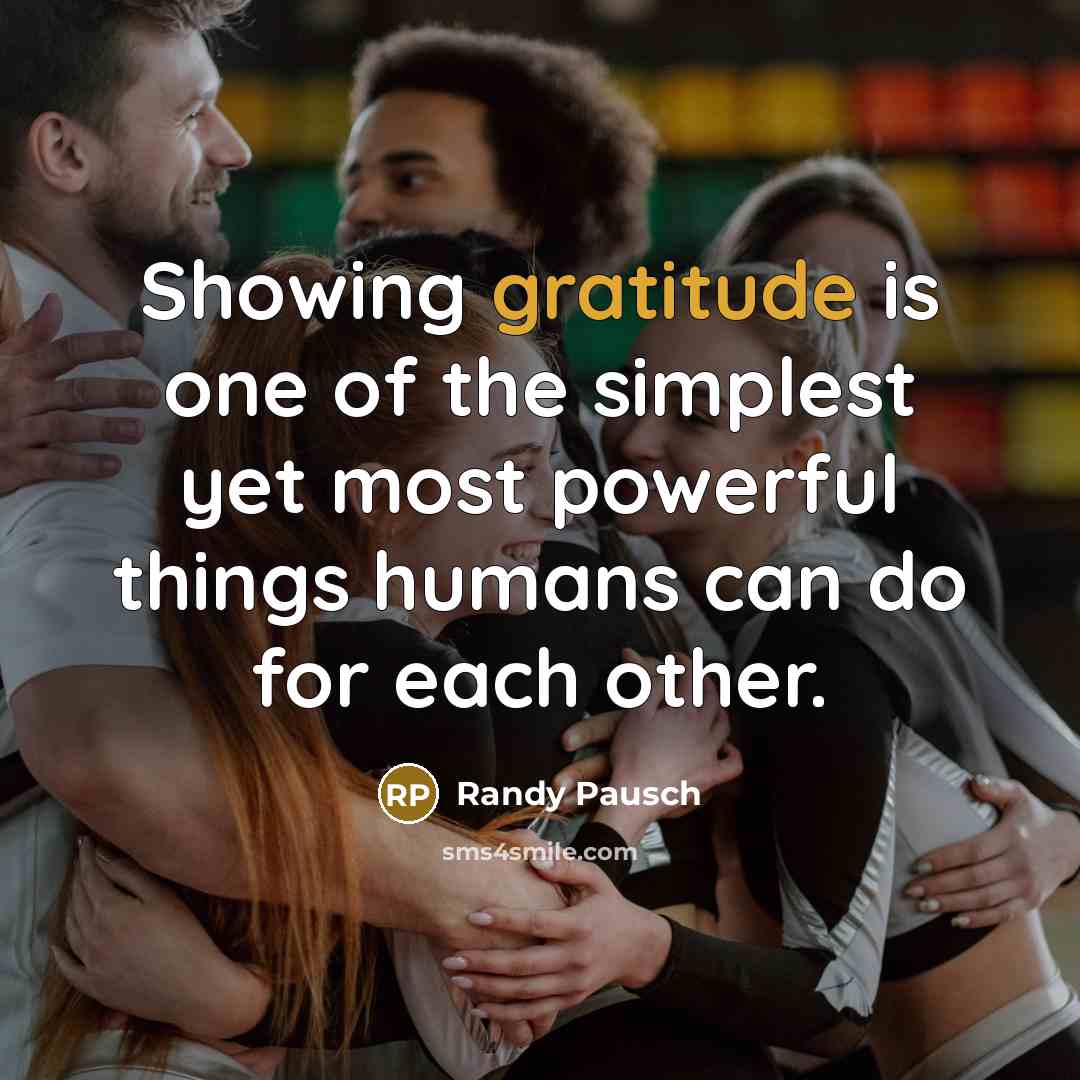 “Showing gratitude is one of the simplest yet most powerful…” quote by Randy Pausch