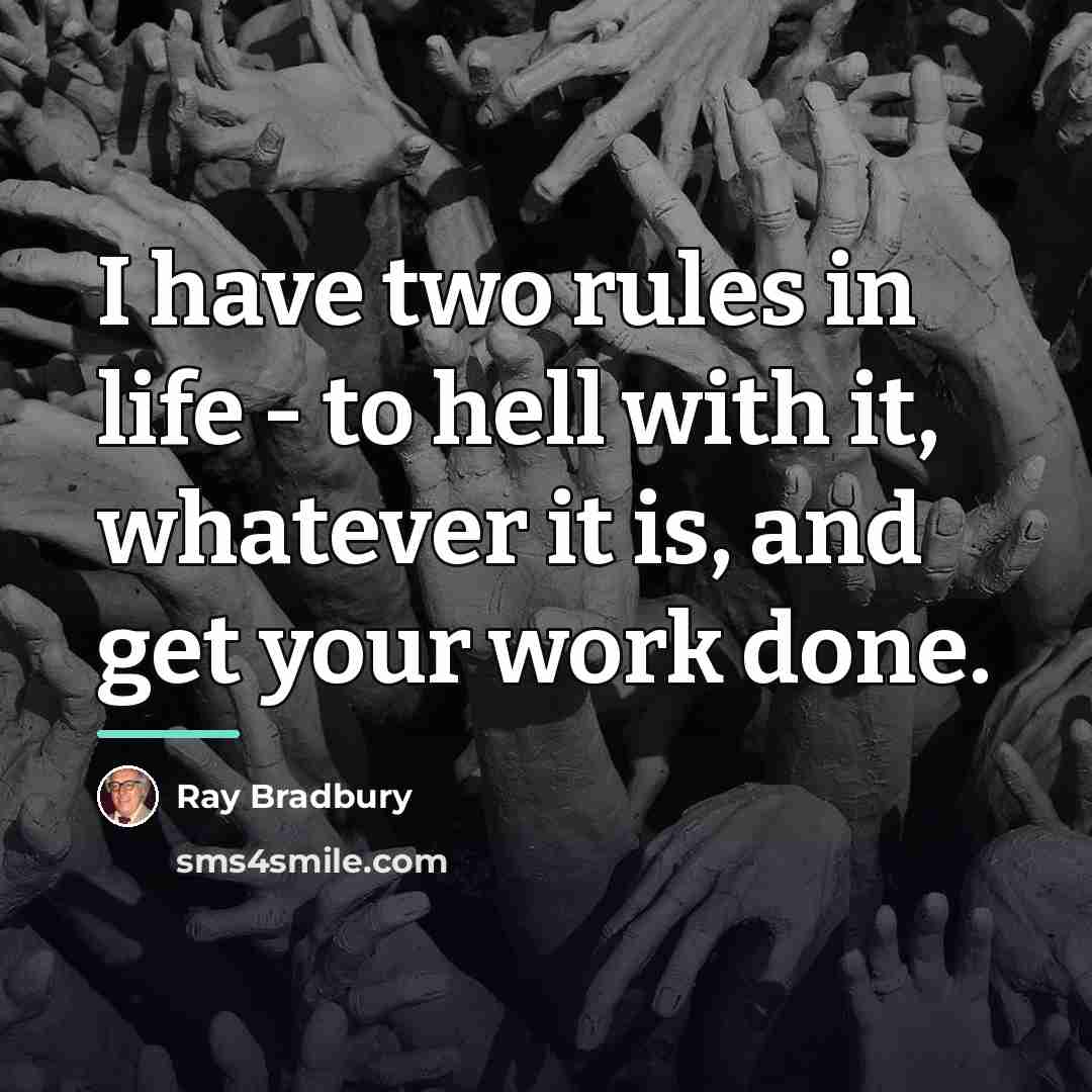 “I have two rules in life - to hell with…” quote by Ray Bradbury
