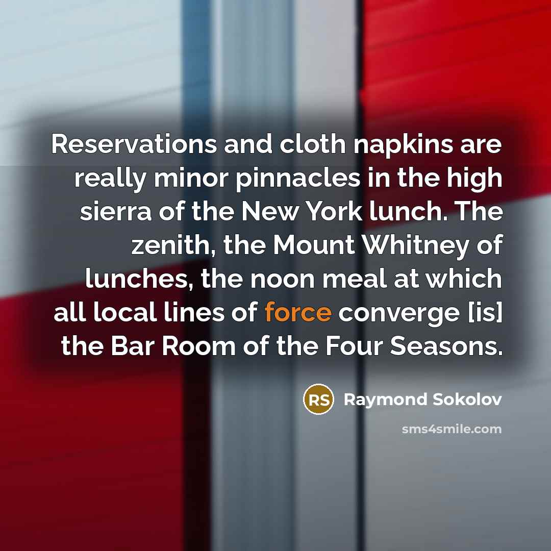 “Reservations and cloth napkins are really minor pinnacles in the…” quote by Raymond Sokolov