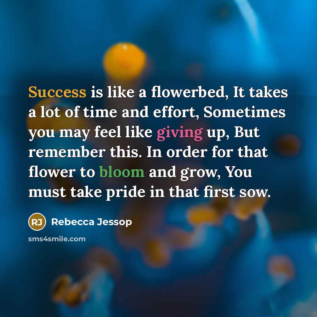 “Success is like a flowerbed, It takes a lot of…” quote by Rebecca Jessop