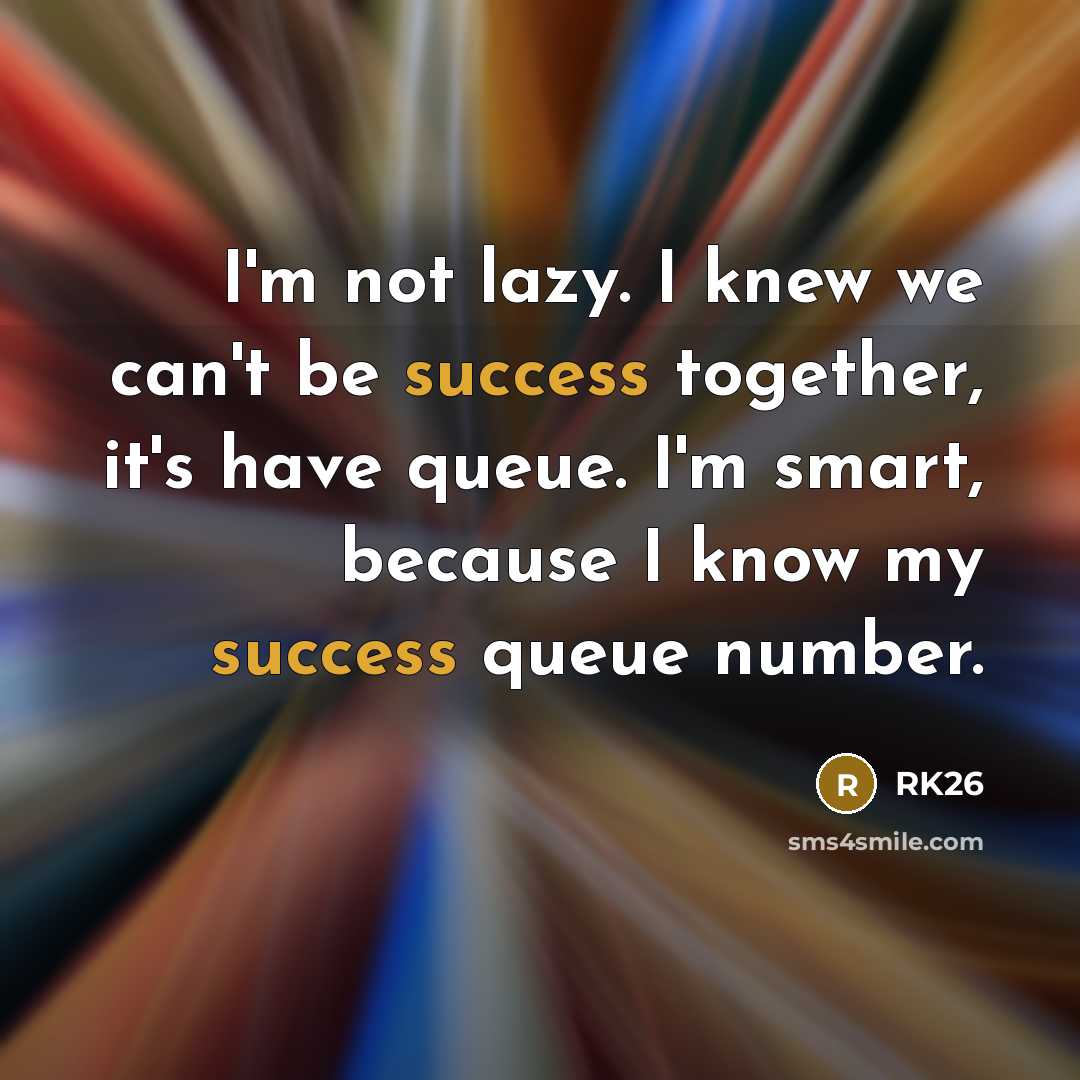 “I'm not lazy. I knew we can't be success together,…” quote by RK26