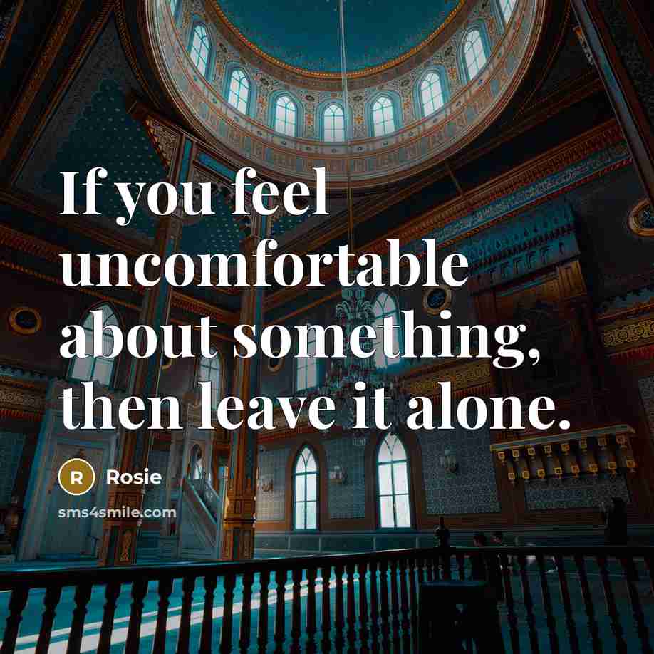 “If you feel uncomfortable about something, then leave it alone.…” quote by Rosie