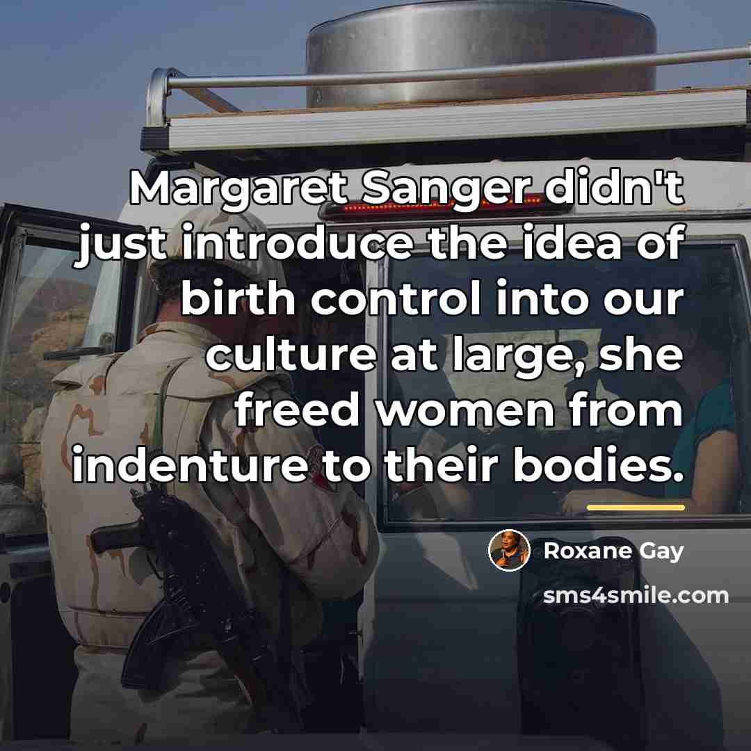 “Margaret Sanger didn't just introduce the idea of birth control…” quote by Roxane Gay