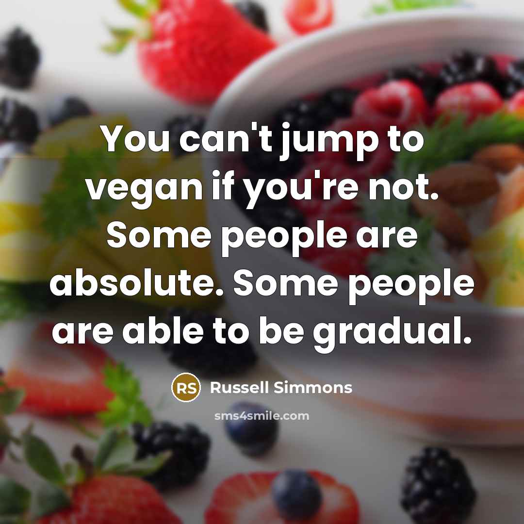 “You can't jump to vegan if you're not. Some people…” quote by Russell Simmons