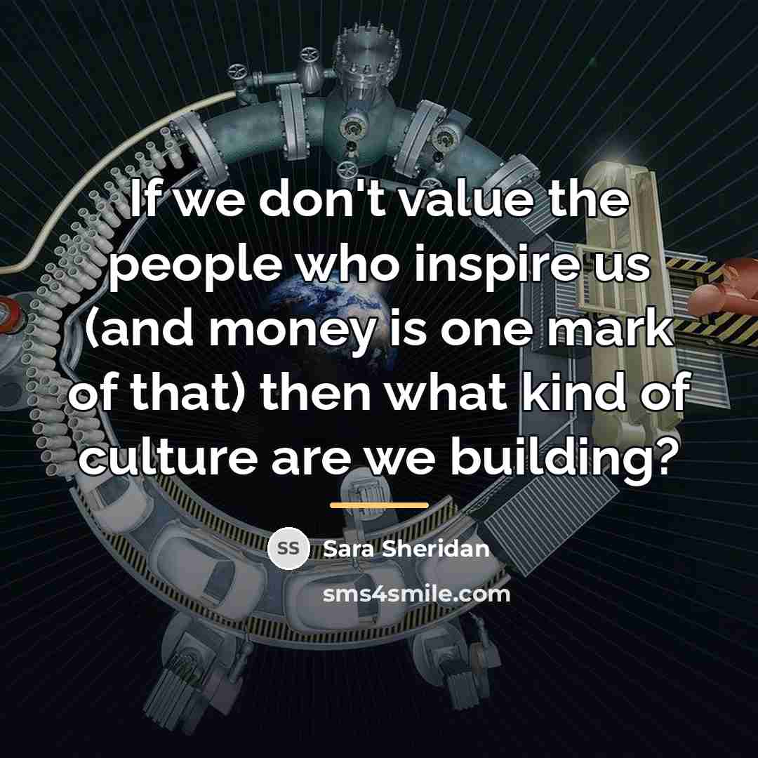 “If we don't value the people who inspire us (and…” quote by Sara Sheridan