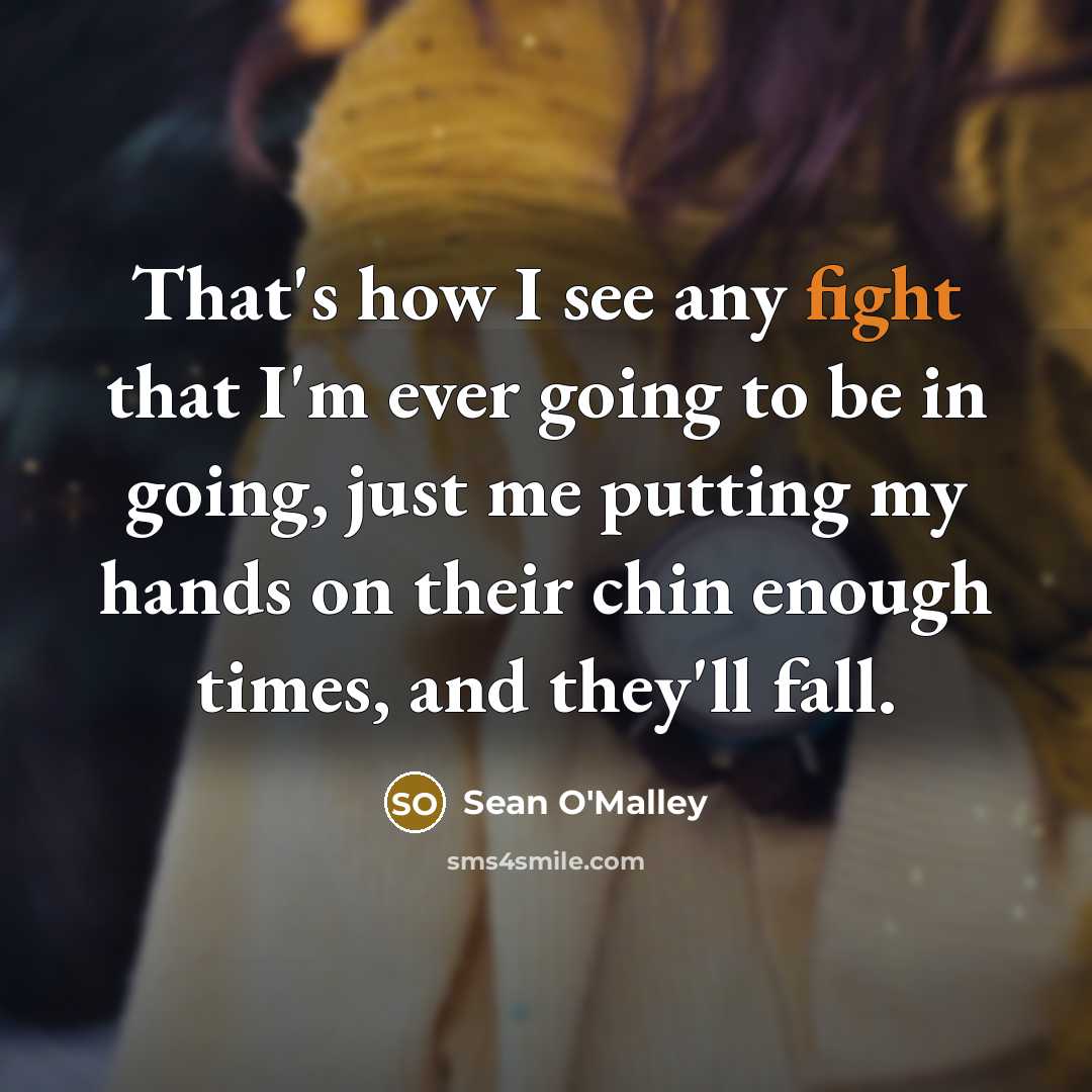 “That's how I see any fight that I'm ever going…” quote by Sean O'Malley
